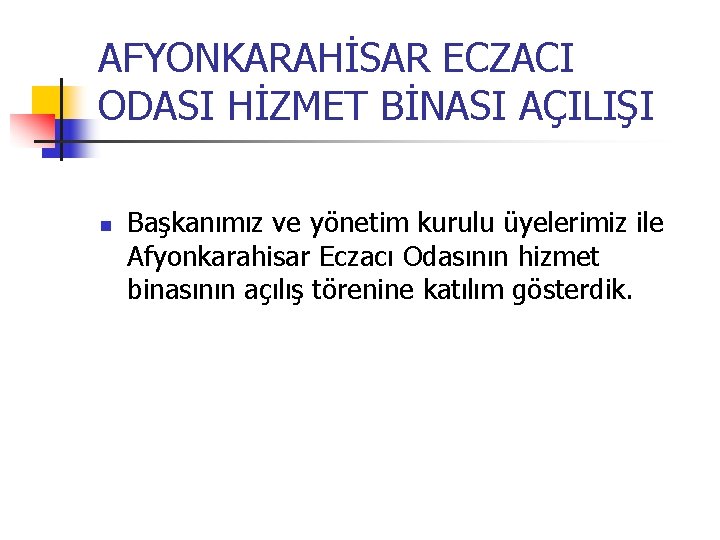 AFYONKARAHİSAR ECZACI ODASI HİZMET BİNASI AÇILIŞI Başkanımız ve yönetim kurulu üyelerimiz ile Afyonkarahisar Eczacı