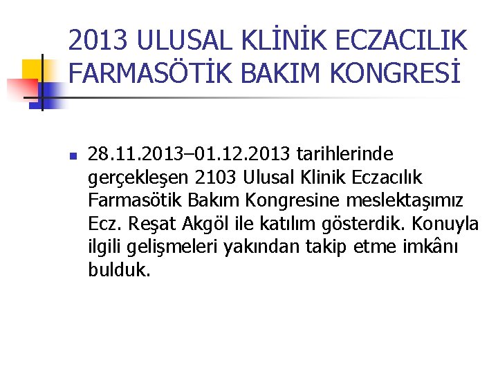 2013 ULUSAL KLİNİK ECZACILIK FARMASÖTİK BAKIM KONGRESİ 28. 11. 2013– 01. 12. 2013 tarihlerinde