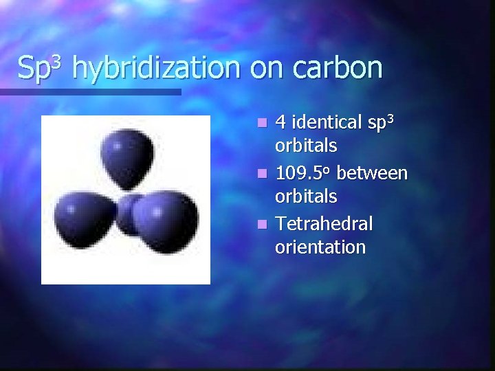 Sp 3 hybridization on carbon 4 identical sp 3 orbitals n 109. 5 o