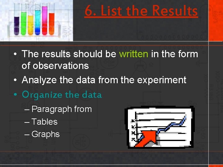 6. List the Results • The results should be written in the form of