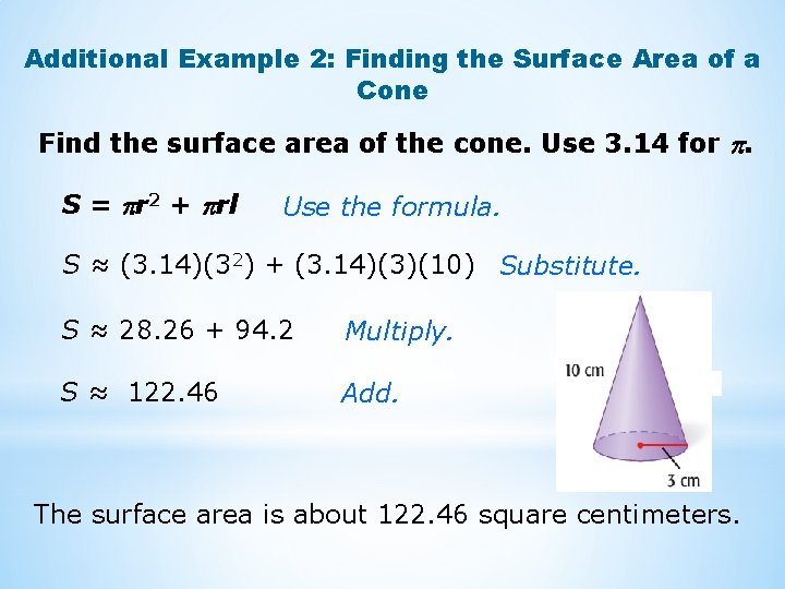 Additional Example 2: Finding the Surface Area of a Cone Find the surface area