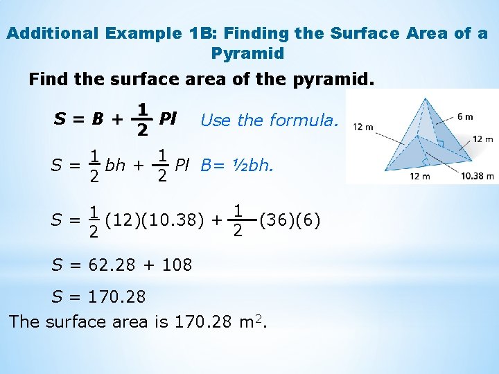 Additional Example 1 B: Finding the Surface Area of a Pyramid Find the surface