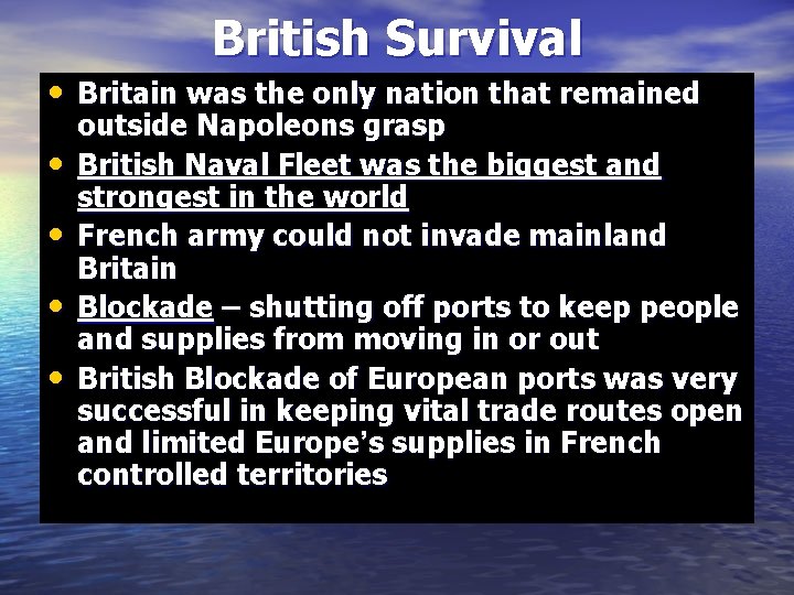 British Survival • Britain was the only nation that remained • • outside Napoleons