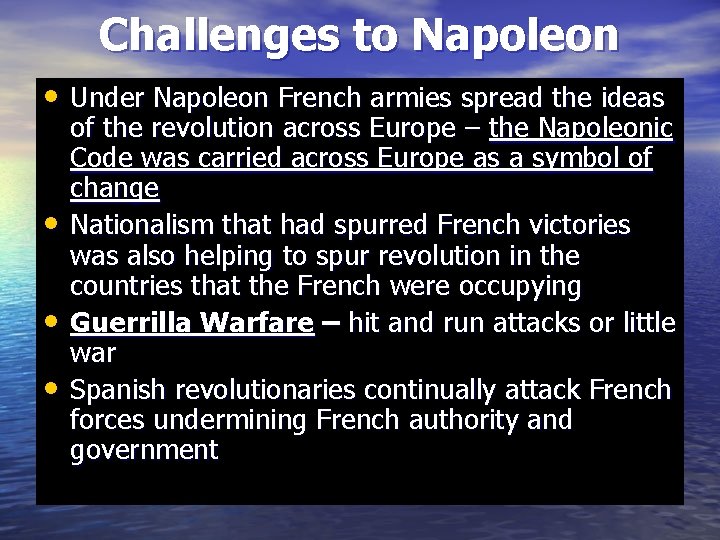 Challenges to Napoleon • Under Napoleon French armies spread the ideas • • •