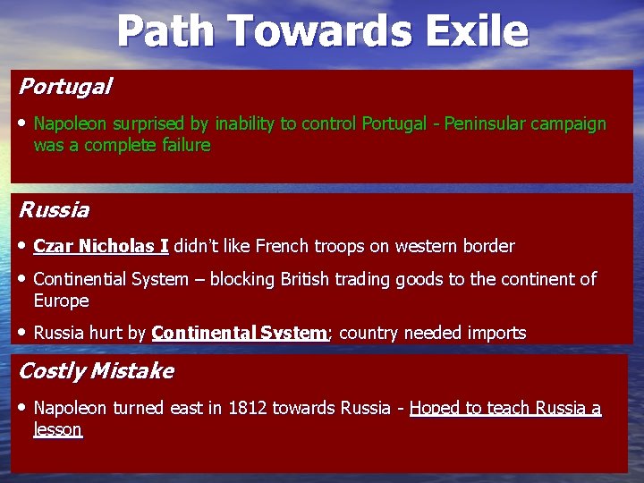 Path Towards Exile Portugal • Napoleon surprised by inability to control Portugal - Peninsular