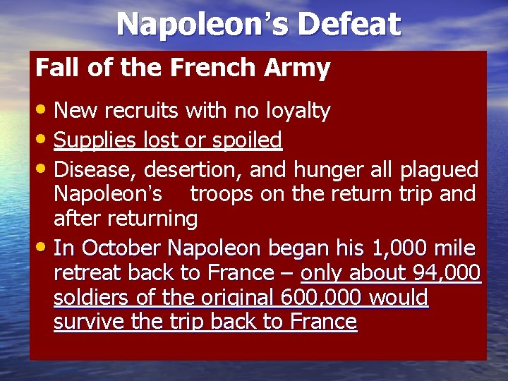 Napoleon’s Defeat Fall of the French Army • New recruits with no loyalty •