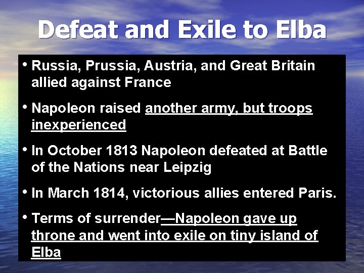 Defeat and Exile to Elba • Russia, Prussia, Austria, and Great Britain allied against