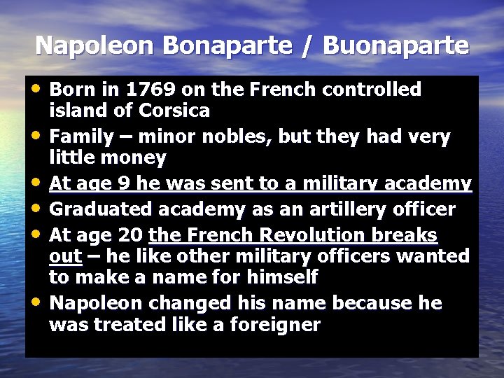 Napoleon Bonaparte / Buonaparte • Born in 1769 on the French controlled • •