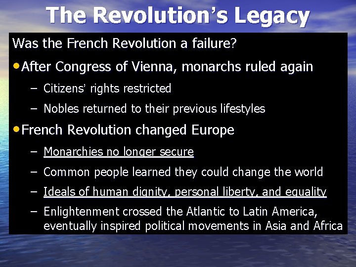 The Revolution’s Legacy Was the French Revolution a failure? • After Congress of Vienna,