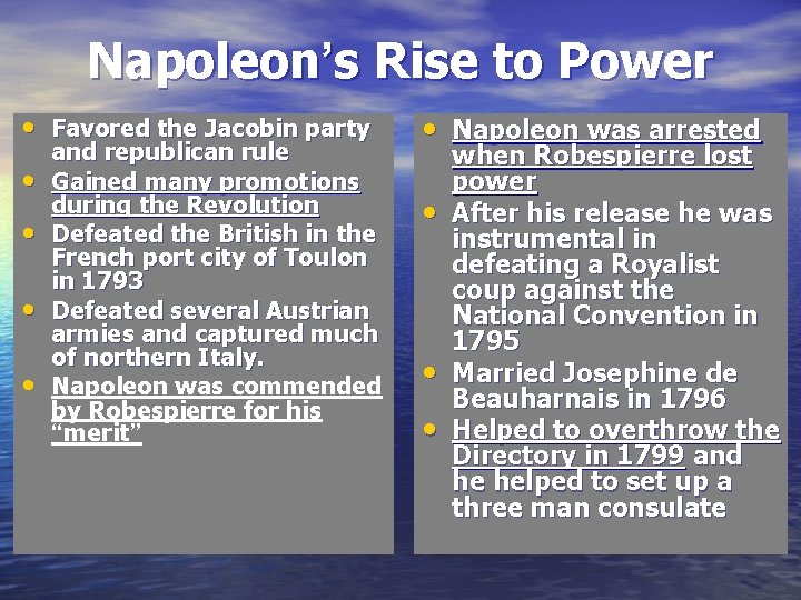 Napoleon’s Rise to Power • Favored the Jacobin party • • and republican rule