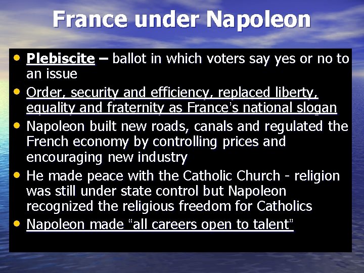 France under Napoleon • Plebiscite – ballot in which voters say yes or no