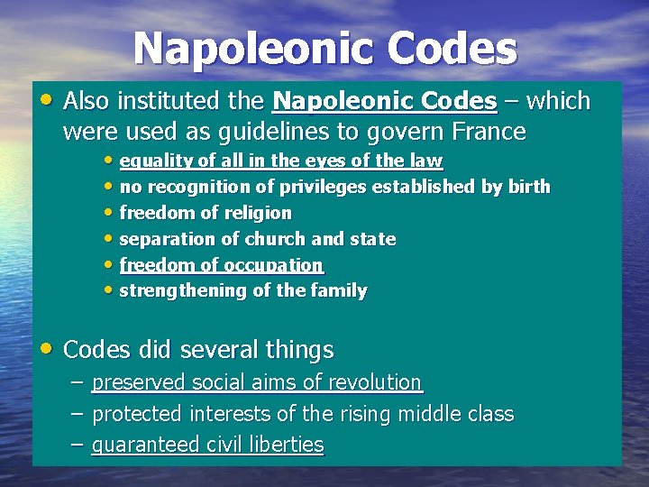 Napoleonic Codes • Also instituted the Napoleonic Codes – which were used as guidelines