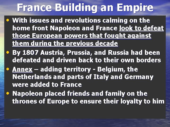France Building an Empire • With issues and revolutions calming on the • •