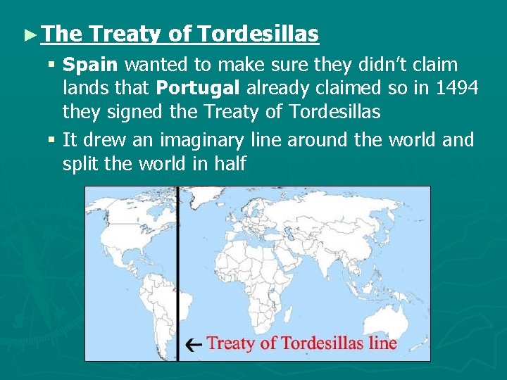 ► The Treaty of Tordesillas § Spain wanted to make sure they didn’t claim