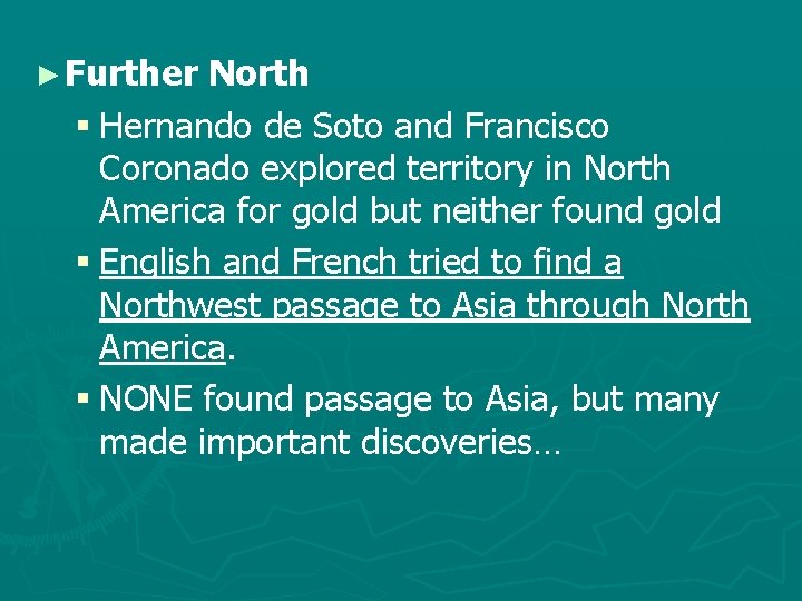 ► Further North § Hernando de Soto and Francisco Coronado explored territory in North