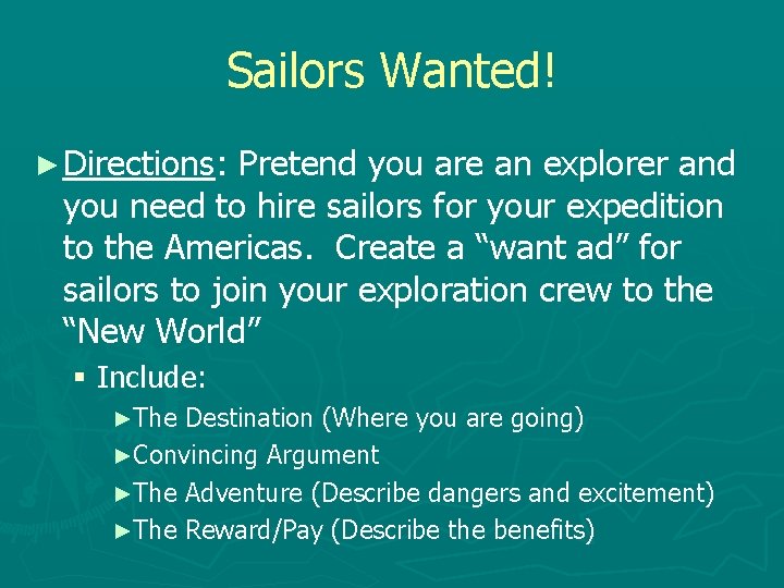 Sailors Wanted! ► Directions: Pretend you are an explorer and you need to hire