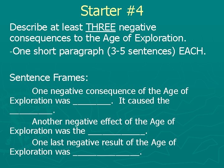 Starter #4 Describe at least THREE negative consequences to the Age of Exploration. -One