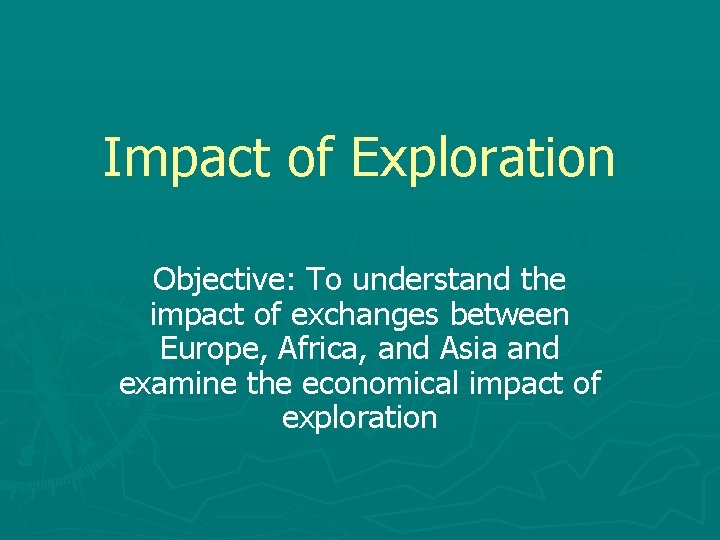 Impact of Exploration Objective: To understand the impact of exchanges between Europe, Africa, and