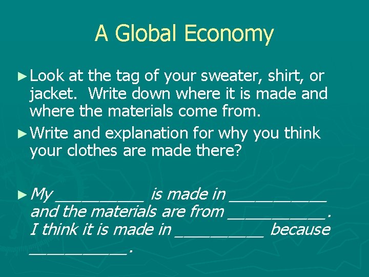 A Global Economy ► Look at the tag of your sweater, shirt, or jacket.