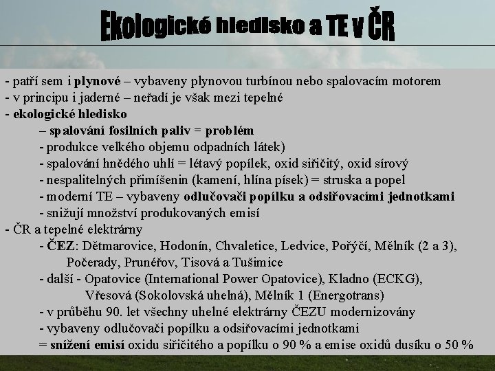 - patří sem i plynové – vybaveny plynovou turbínou nebo spalovacím motorem - v