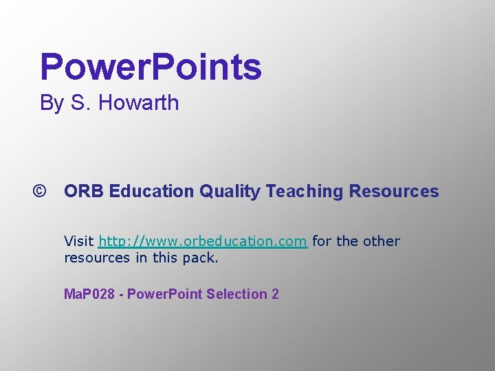 Power. Points By S. Howarth © ORB Education Quality Teaching Resources Visit http: //www.