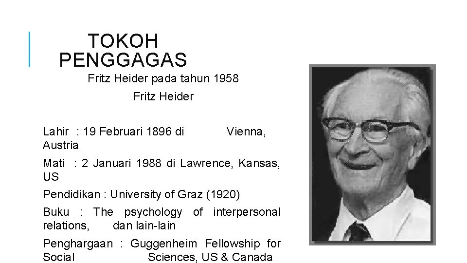 TOKOH PENGGAGAS Fritz Heider pada tahun 1958 Fritz Heider Lahir : 19 Februari 1896