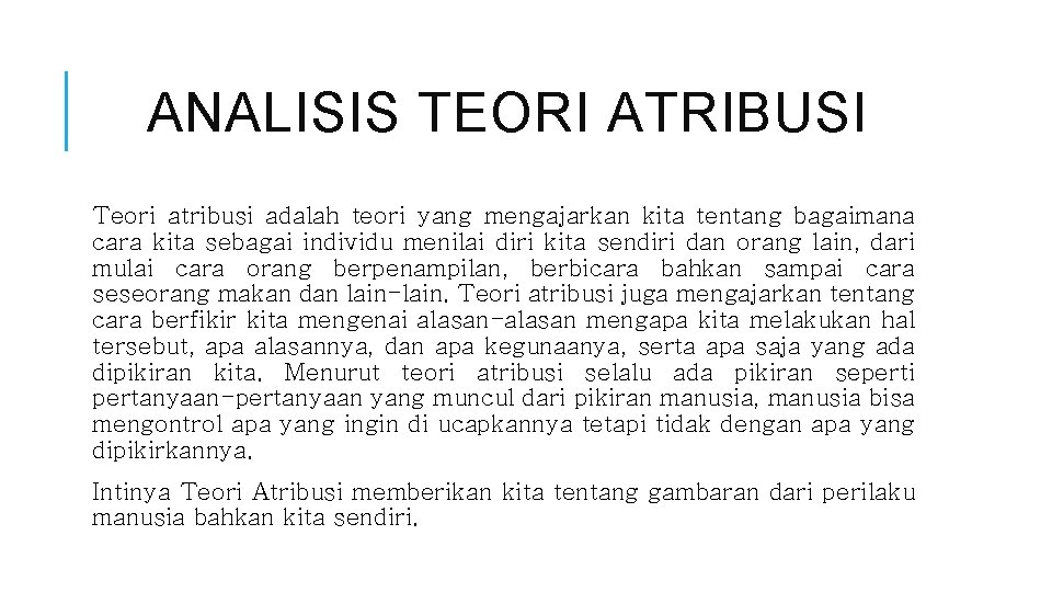 ANALISIS TEORI ATRIBUSI Teori atribusi adalah teori yang mengajarkan kita tentang bagaimana cara kita