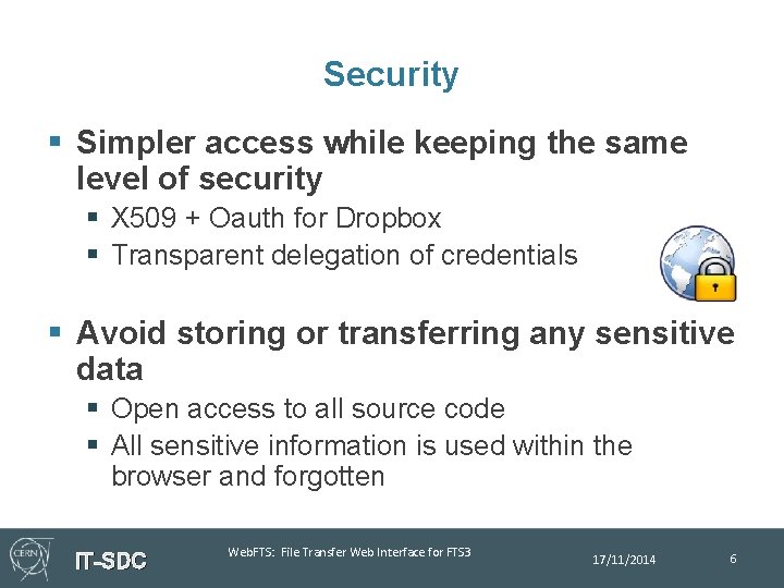 Security § Simpler access while keeping the same level of security § X 509