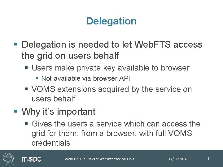 Delegation § Delegation is needed to let Web. FTS access the grid on users