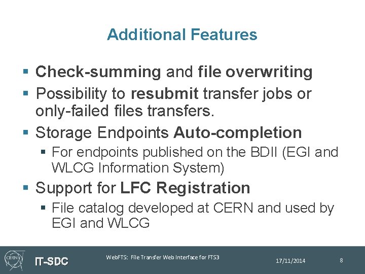 Additional Features § Check-summing and file overwriting § Possibility to resubmit transfer jobs or
