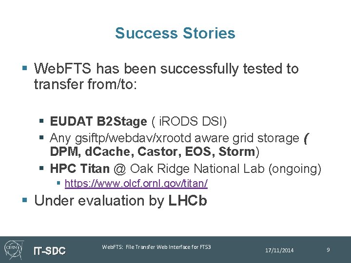 Success Stories § Web. FTS has been successfully tested to transfer from/to: § EUDAT