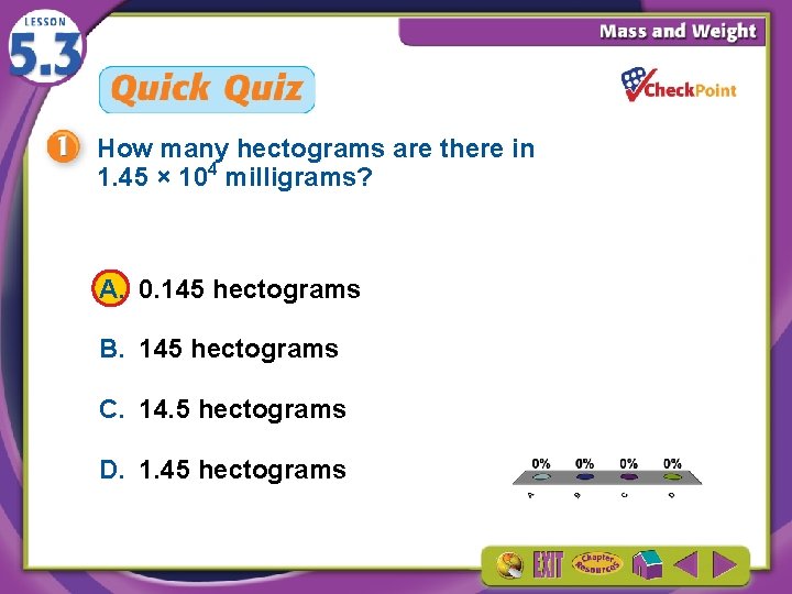 How many hectograms are there in 1. 45 × 104 milligrams? A. 0. 145