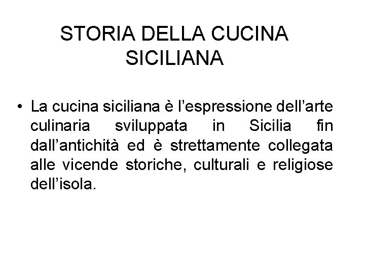 STORIA DELLA CUCINA SICILIANA • La cucina siciliana è l’espressione dell’arte culinaria sviluppata in