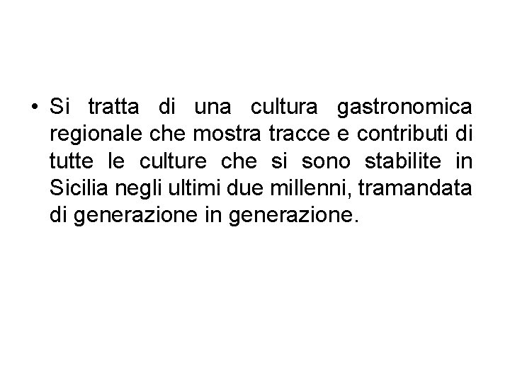  • Si tratta di una cultura gastronomica regionale che mostra tracce e contributi