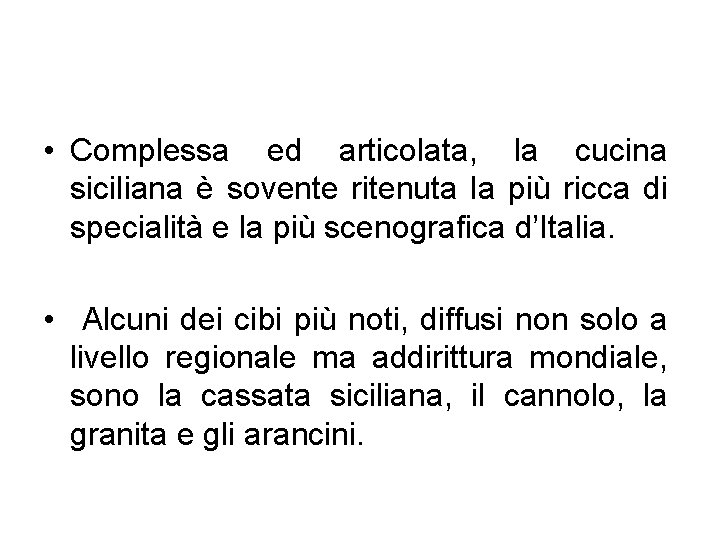  • Complessa ed articolata, la cucina siciliana è sovente ritenuta la più ricca