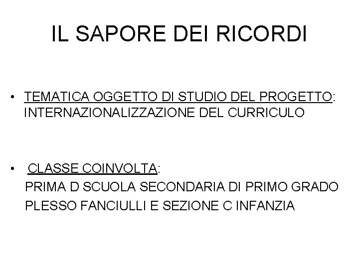 IL SAPORE DEI RICORDI • TEMATICA OGGETTO DI STUDIO DEL PROGETTO: INTERNAZIONALIZZAZIONE DEL CURRICULO