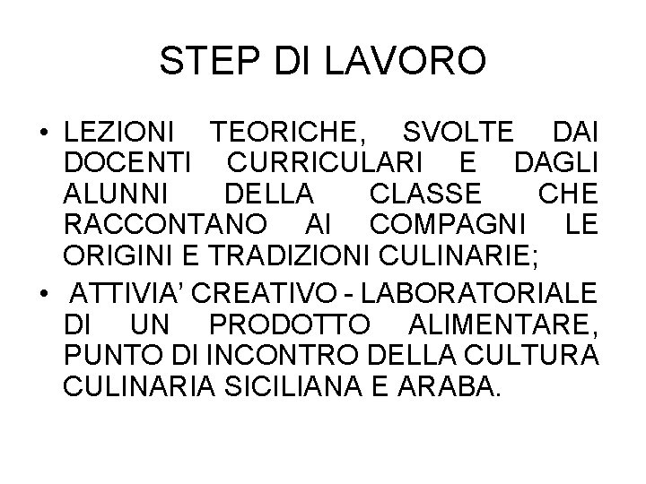 STEP DI LAVORO • LEZIONI TEORICHE, SVOLTE DAI DOCENTI CURRICULARI E DAGLI ALUNNI DELLA