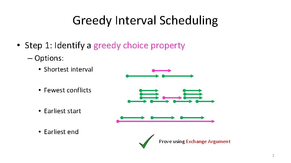 Greedy Interval Scheduling • Step 1: Identify a greedy choice property – Options: •