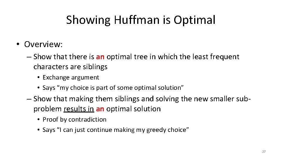 Showing Huffman is Optimal • Overview: – Show that there is an optimal tree