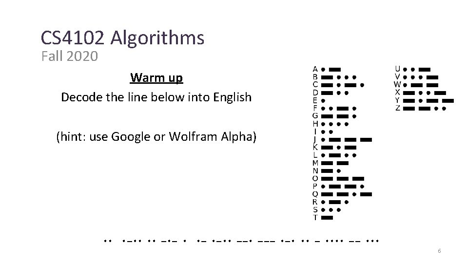 CS 4102 Algorithms Fall 2020 Warm up Decode the line below into English (hint: