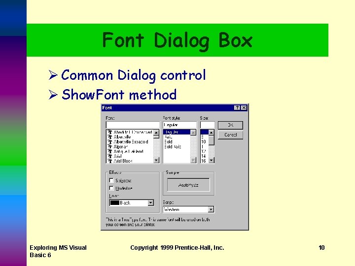 Font Dialog Box Ø Common Dialog control Ø Show. Font method Exploring MS Visual Font Dialog Box Ø Common Dialog control Ø Show. Font method Exploring MS Visual