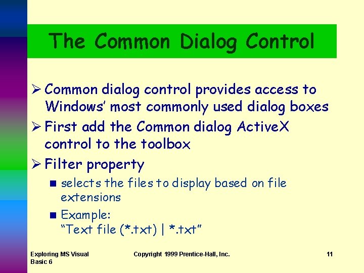 The Common Dialog Control Ø Common dialog control provides access to Windows’ most commonly The Common Dialog Control Ø Common dialog control provides access to Windows’ most commonly