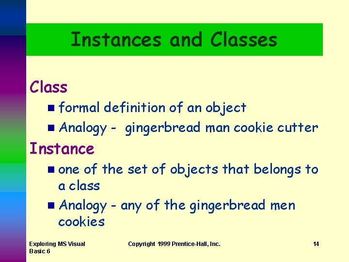 Instances and Classes Class n formal definition of an object n Analogy - gingerbread Instances and Classes Class n formal definition of an object n Analogy - gingerbread