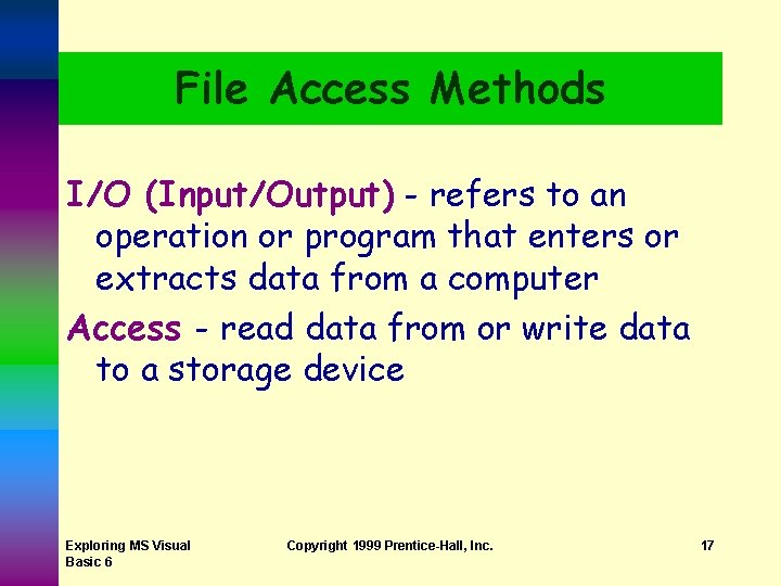 File Access Methods I/O (Input/Output) - refers to an operation or program that enters File Access Methods I/O (Input/Output) - refers to an operation or program that enters