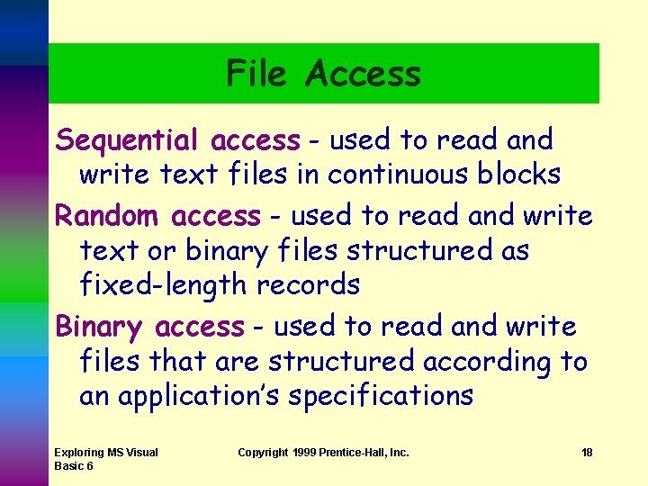File Access Sequential access - used to read and write text files in continuous File Access Sequential access - used to read and write text files in continuous