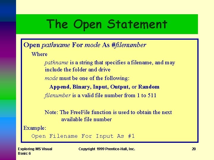 The Open Statement Open pathname For mode As #filenumber Where pathname is a string The Open Statement Open pathname For mode As #filenumber Where pathname is a string