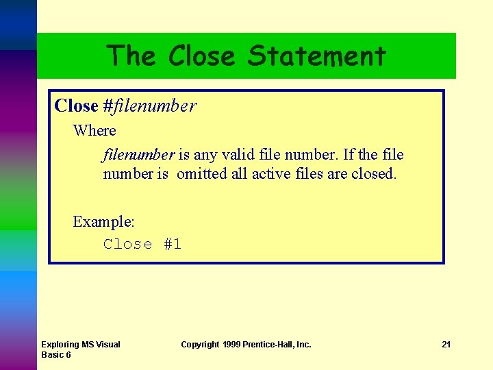 The Close Statement Close #filenumber Where filenumber is any valid file number. If the The Close Statement Close #filenumber Where filenumber is any valid file number. If the