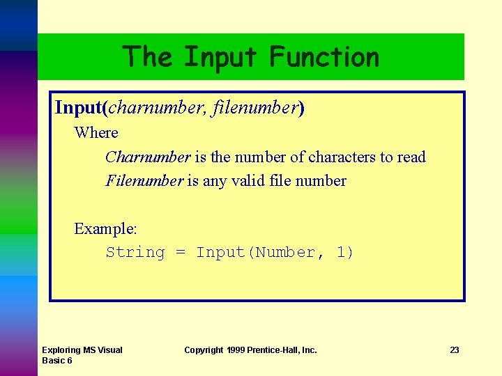 The Input Function Input(charnumber, filenumber) Where Charnumber is the number of characters to read The Input Function Input(charnumber, filenumber) Where Charnumber is the number of characters to read