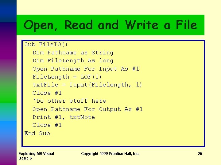 Open, Read and Write a File Sub File. IO() Dim Pathname as String Dim Open, Read and Write a File Sub File. IO() Dim Pathname as String Dim
