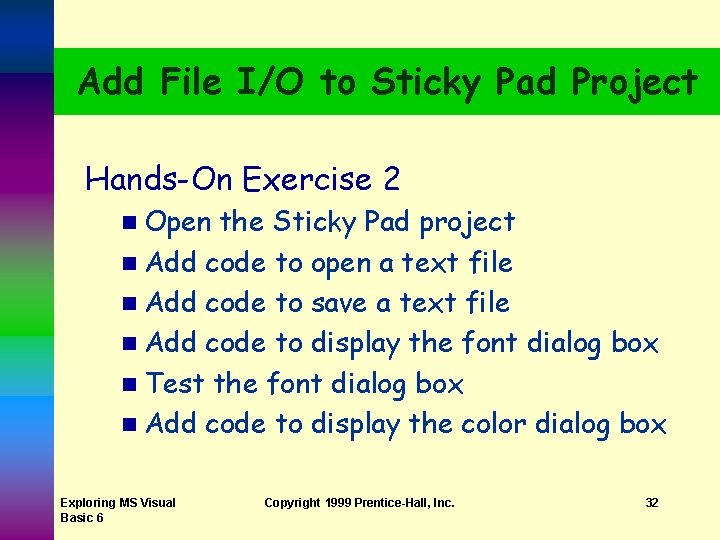 Add File I/O to Sticky Pad Project Hands-On Exercise 2 n Open the Sticky Add File I/O to Sticky Pad Project Hands-On Exercise 2 n Open the Sticky